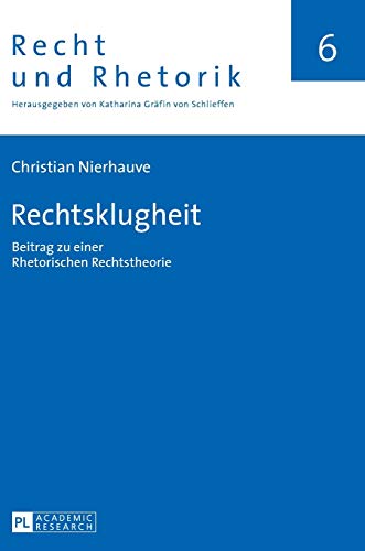 Rechtsklugheit: Beitrag zu einer Rhetorischen Rechtstheorie (Recht und Rhetorik, Band 6)
